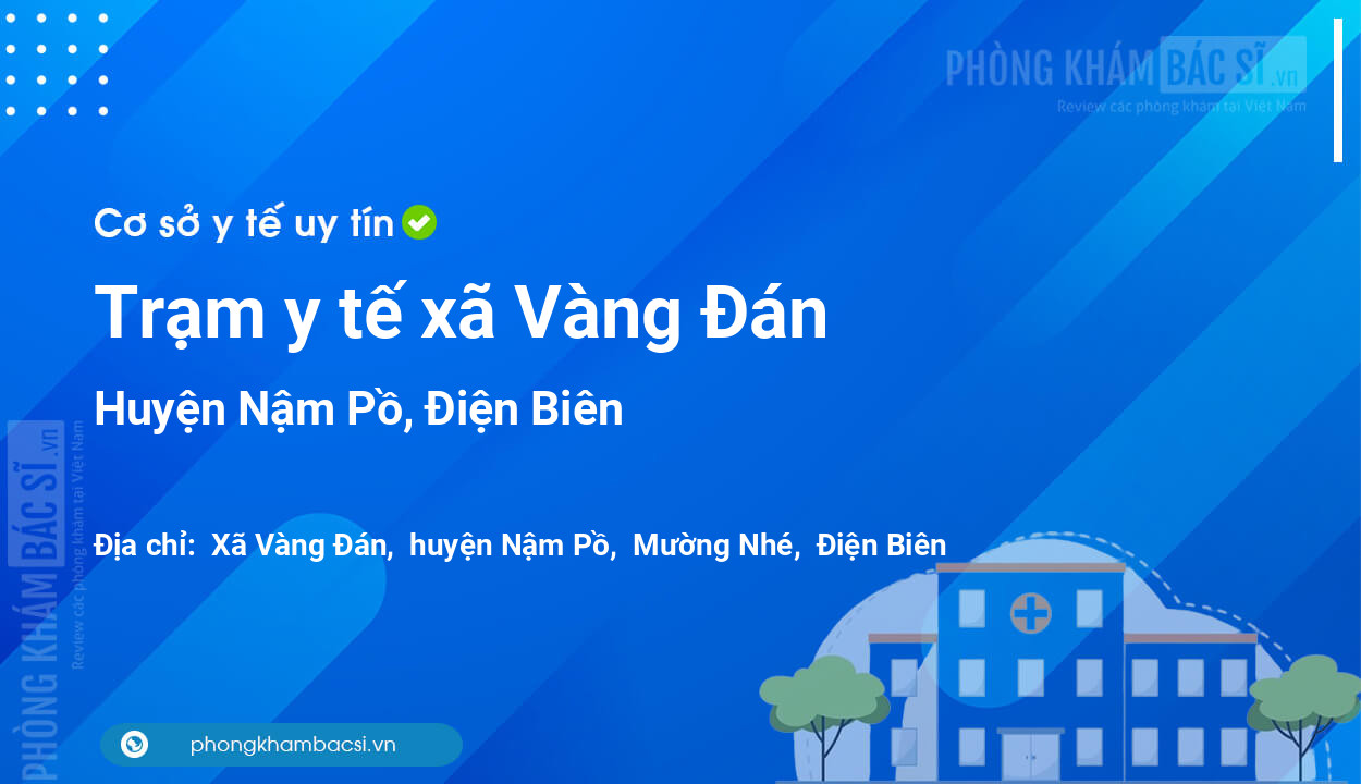 Trạm y tế xã Vàng Đán, huyện Nậm Pồ số điện thoại và đánh giá