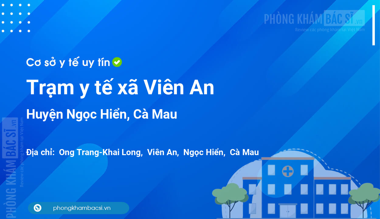 Trạm y tế xã Viên An, huyện Ngọc Hiển số điện thoại và đánh giá