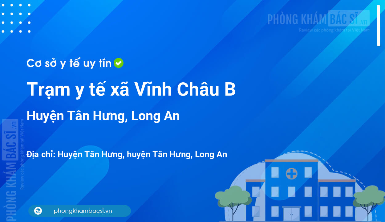 Trạm y tế xã Vĩnh Châu B, huyện Tân Hưng số điện thoại và đánh giá