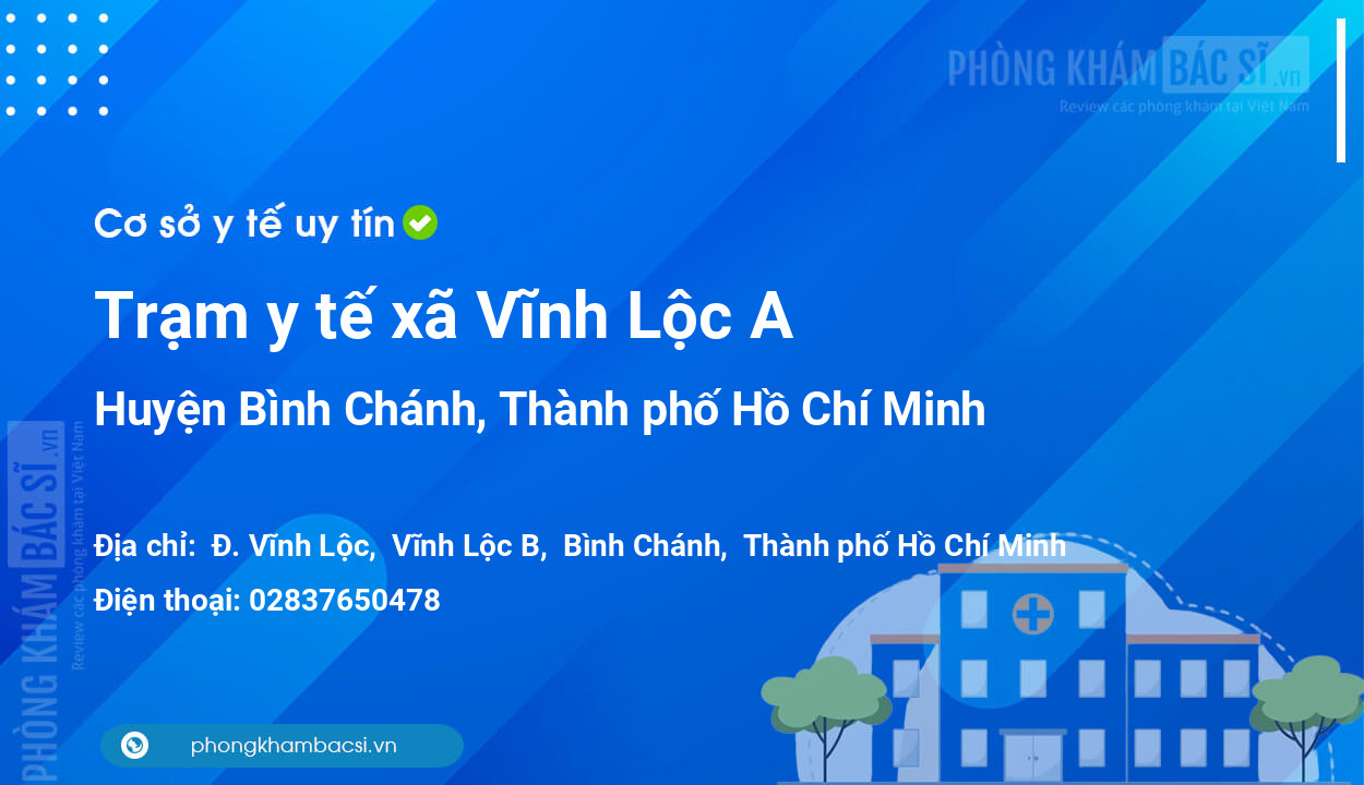 Trạm y tế xã Vĩnh Lộc A, huyện Bình Chánh số điện thoại và đánh giá