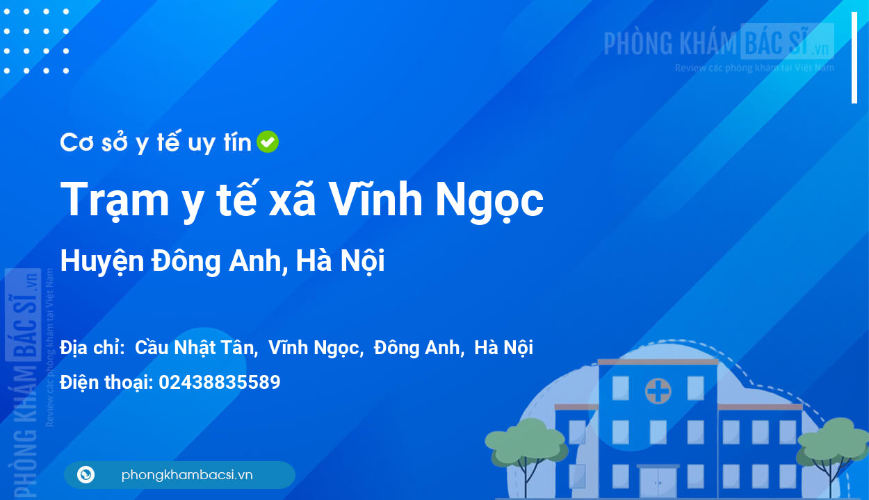Trạm y tế xã Vĩnh Ngọc, huyện Đông Anh số điện thoại và đánh giá