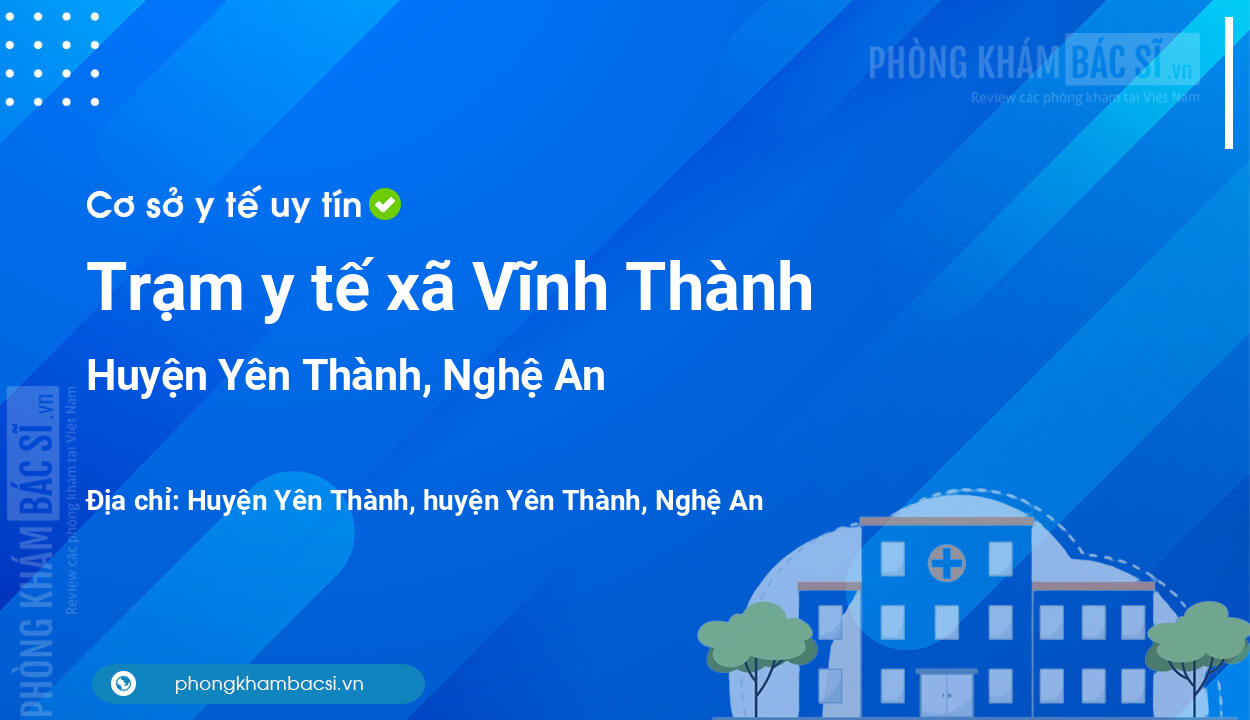 Trạm y tế xã Vĩnh Thành, huyện Yên Thành số điện thoại và đánh giá