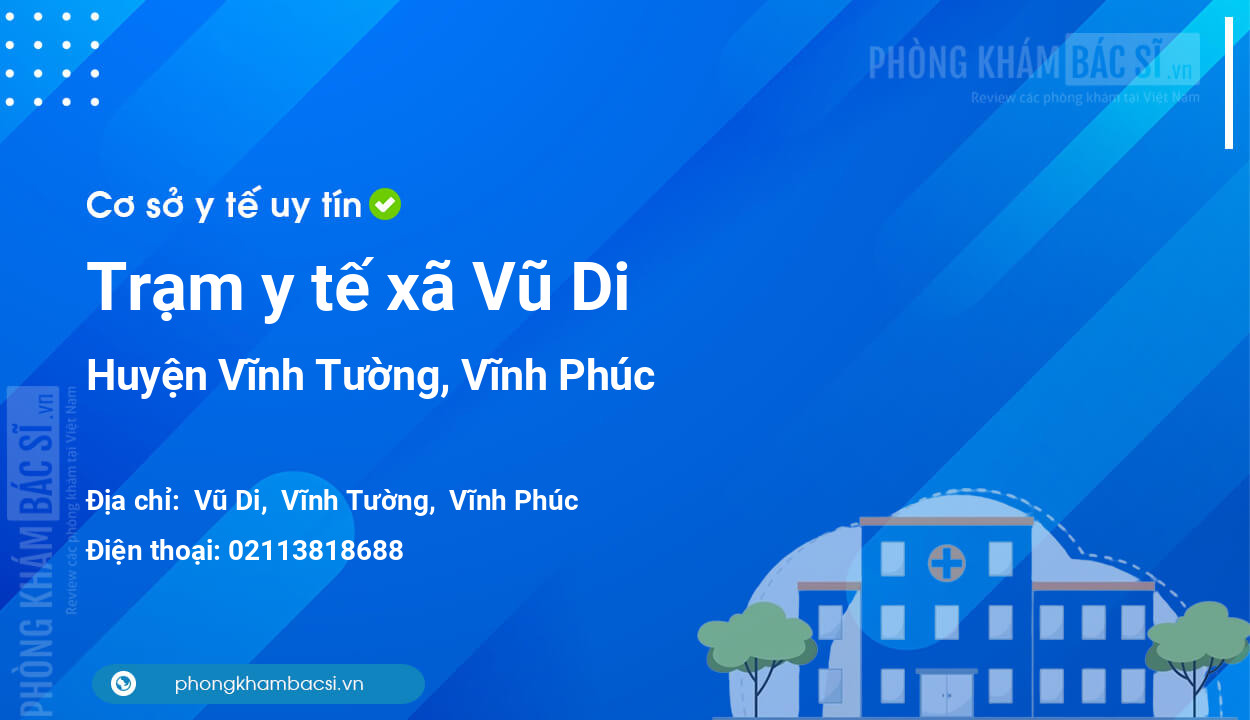 Trạm y tế xã Vũ Di, huyện Vĩnh Tường số điện thoại và đánh giá