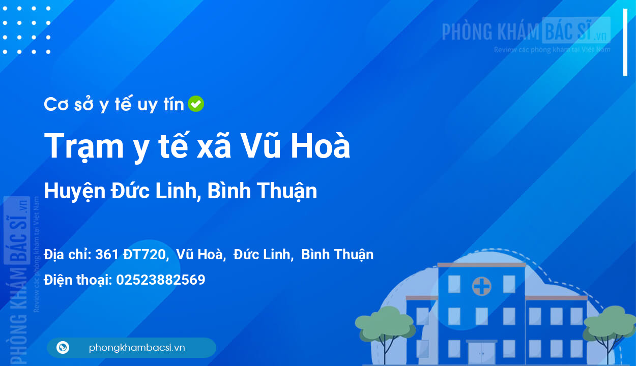 Trạm y tế xã Vũ Hoà, huyện Đức Linh số điện thoại và đánh giá