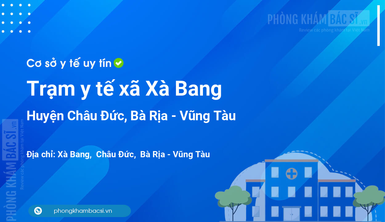 Trạm y tế xã Xà Bang, huyện Châu Đức số điện thoại và đánh giá