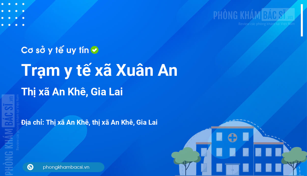 Trạm y tế xã Xuân An, thị xã An Khê số điện thoại và đánh giá