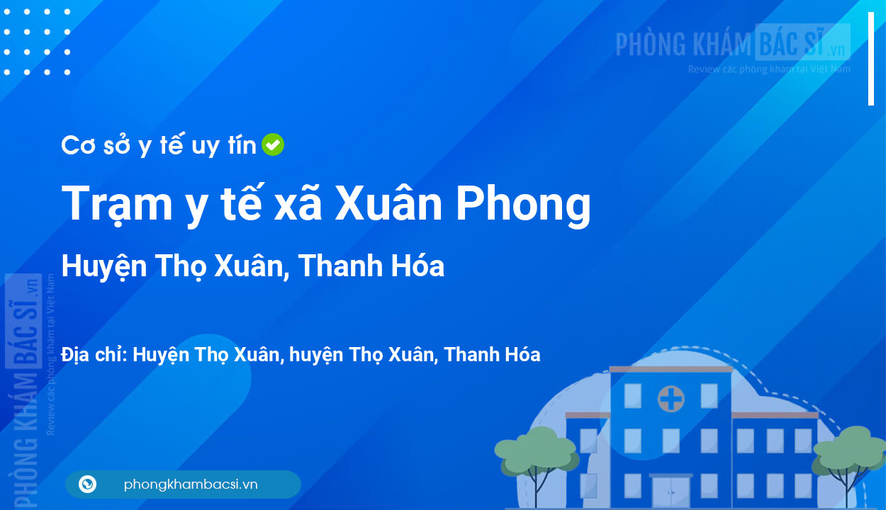 Trạm y tế xã Xuân Phong, huyện Thọ Xuân số điện thoại và đánh giá