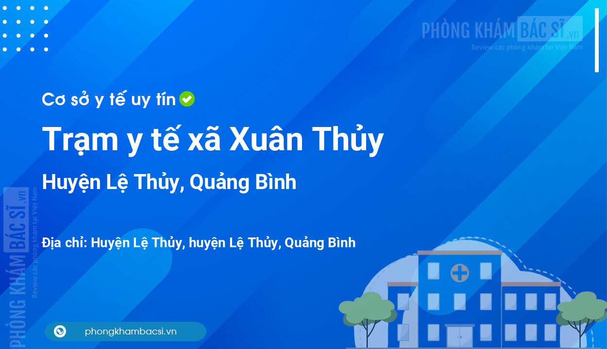 Trạm y tế xã Xuân Thủy, huyện Lệ Thủy số điện thoại và đánh giá
