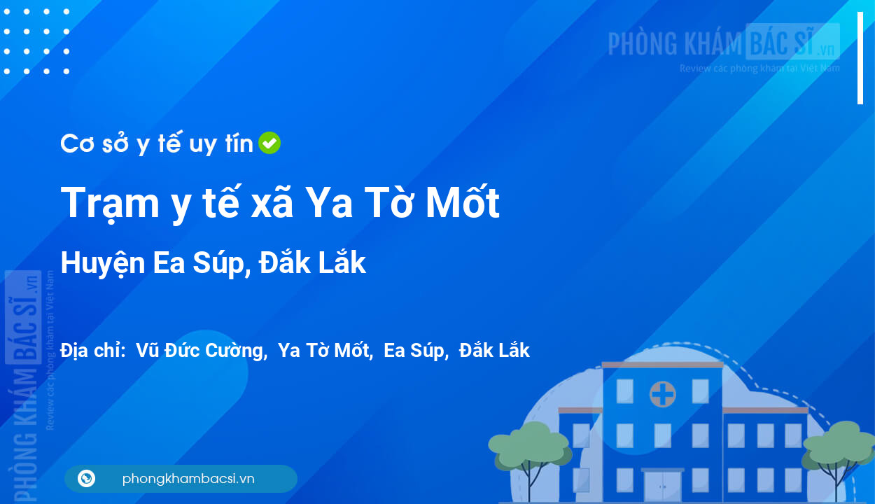 Trạm y tế xã Ya Tờ Mốt, huyện Ea Súp số điện thoại và đánh giá