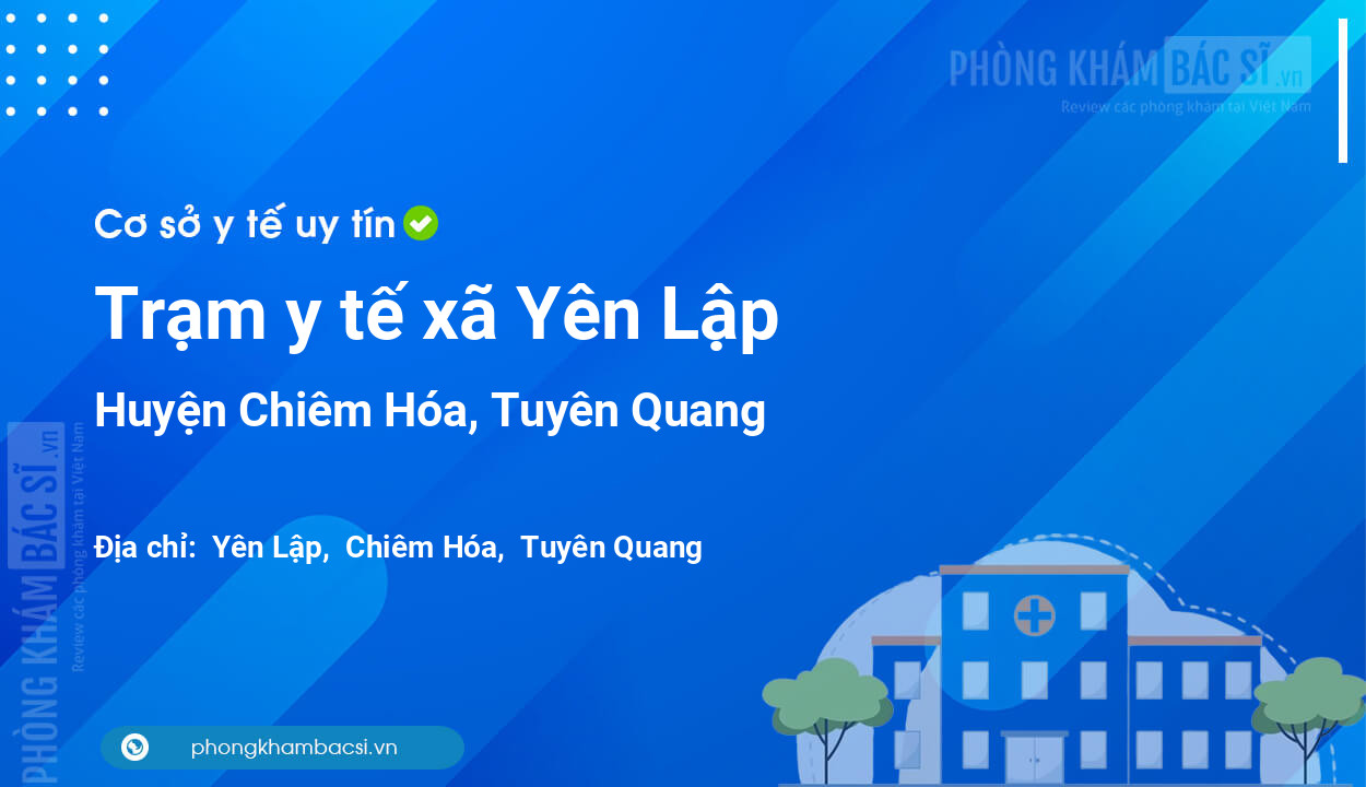 Trạm y tế xã Yên Lập, huyện Chiêm Hóa số điện thoại và đánh giá