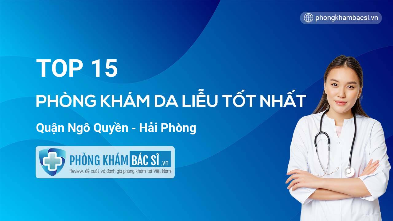 TOP 15 Phòng khám Da Liễu uy tín quận Ngô Quyền Hải Phòng