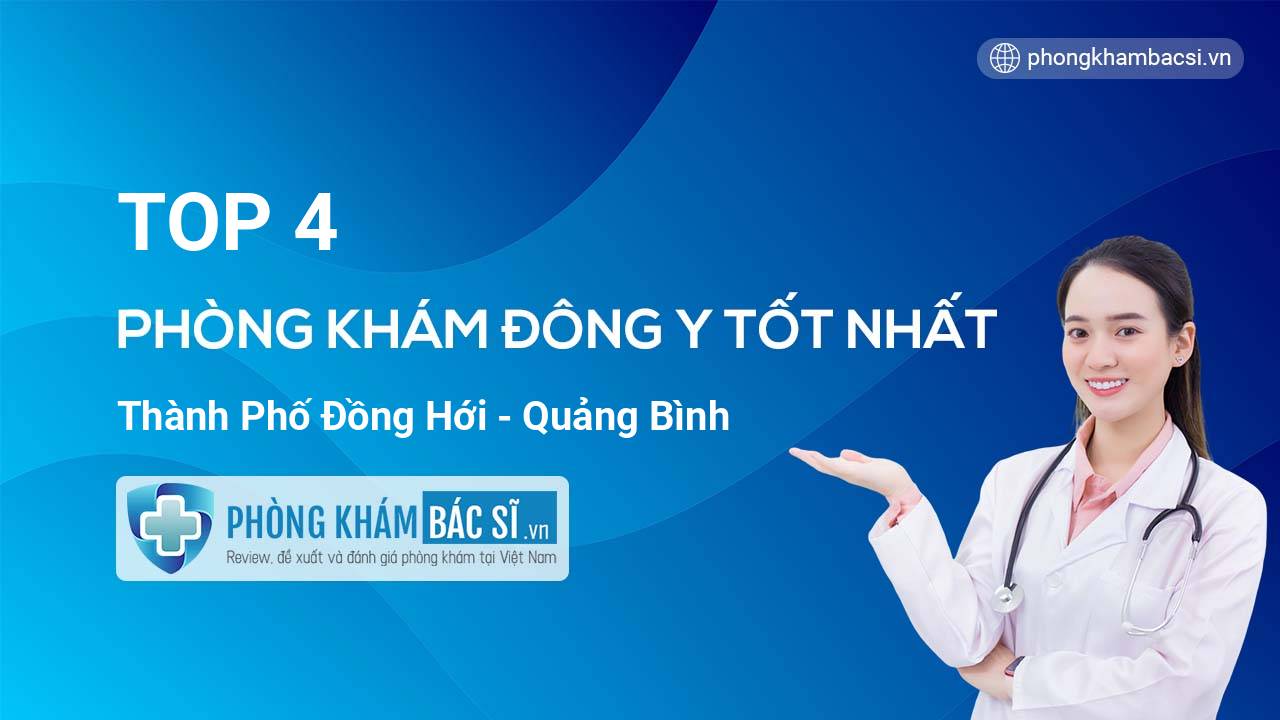 TOP 4 Phòng khám Đông Y tốt nhất thành phố Đồng Hới Quảng Bình