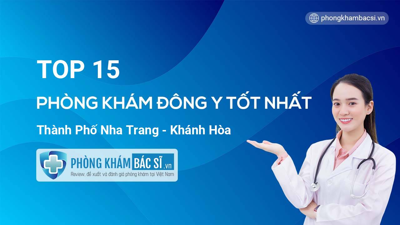 TOP 15 Phòng khám Đông Y tốt nhất Thành phố Nha Trang Khánh Hòa