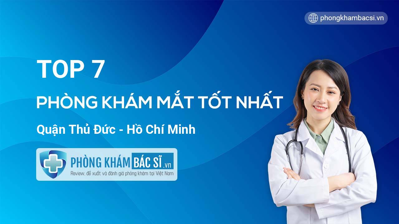 TOP 15 Phòng khám Mắt tốt nhất quận Thủ Đức Hồ Chí Minh