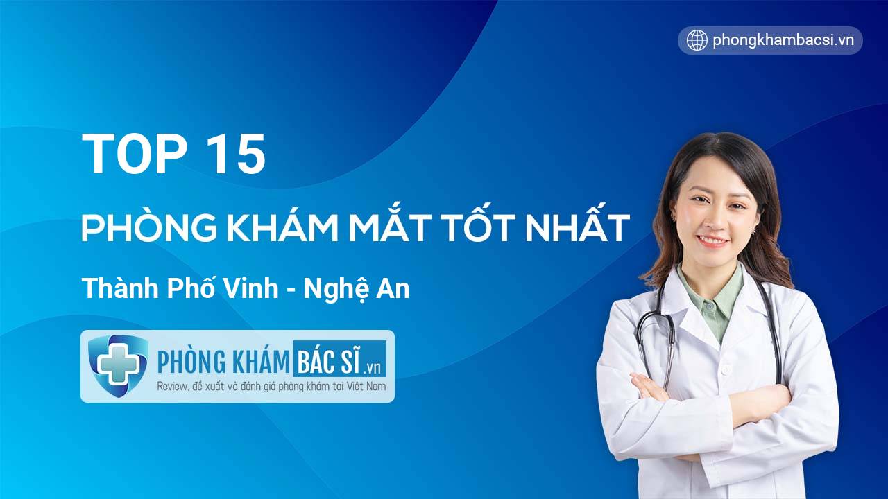 TOP 15 Phòng khám Mắt tốt nhất thành phố Vinh Nghệ An