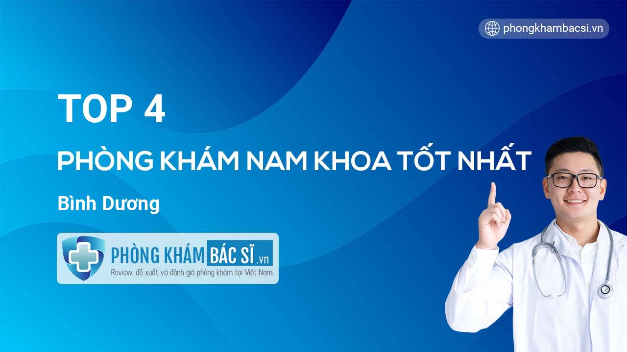 TOP 4 Phòng khám Nam Khoa uy tín và tốt nhất Bình Dương