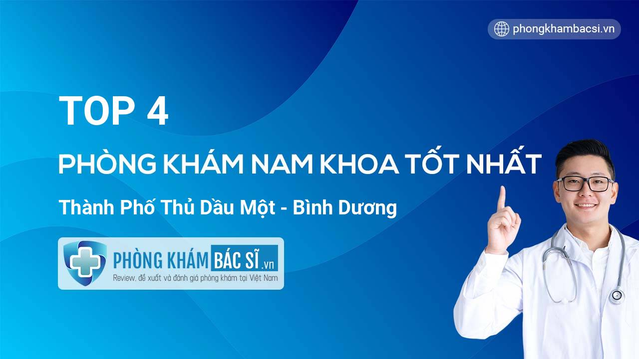 TOP 4 Phòng khám Nam Khoa tốt nhất thành phố Thủ Dầu Một Bình Dương
