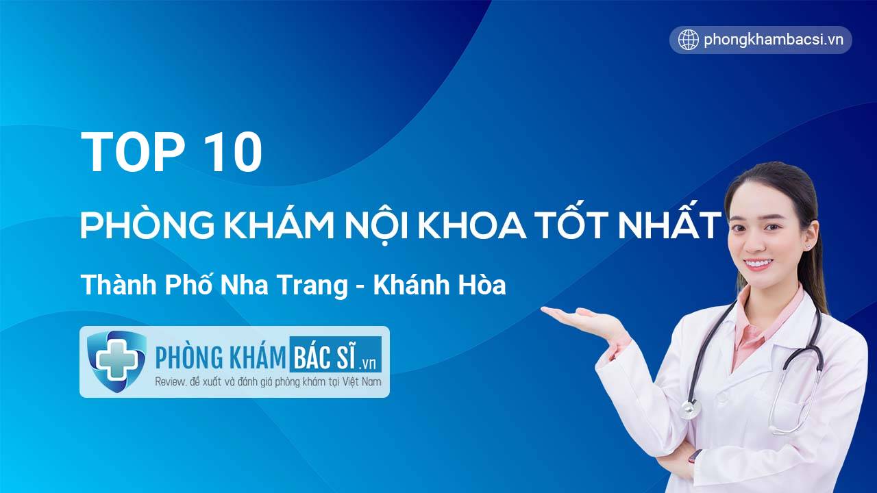 TOP 10 Phòng khám Nội Khoa  uy tín và tốt nhất Thành phố Nha Trang Khánh Hòa