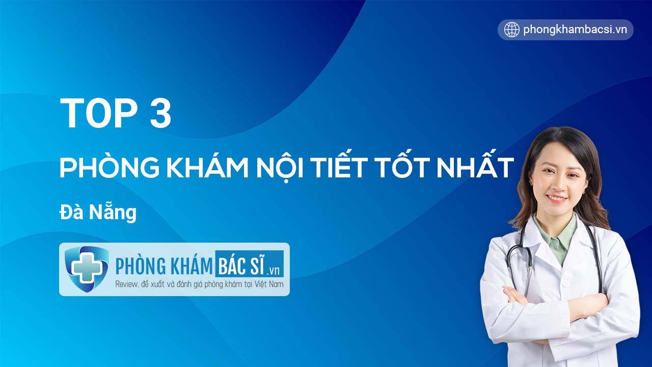 TOP 3 Phòng khám Nội tiết tốt nhất Đà Nẵng