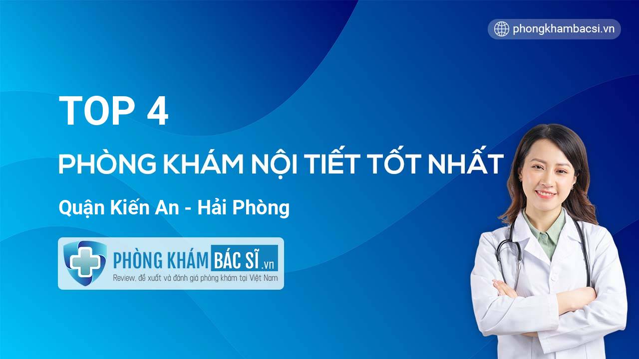 TOP 4 Phòng khám Nội tiết tốt nhất quận Kiến An Hải Phòng